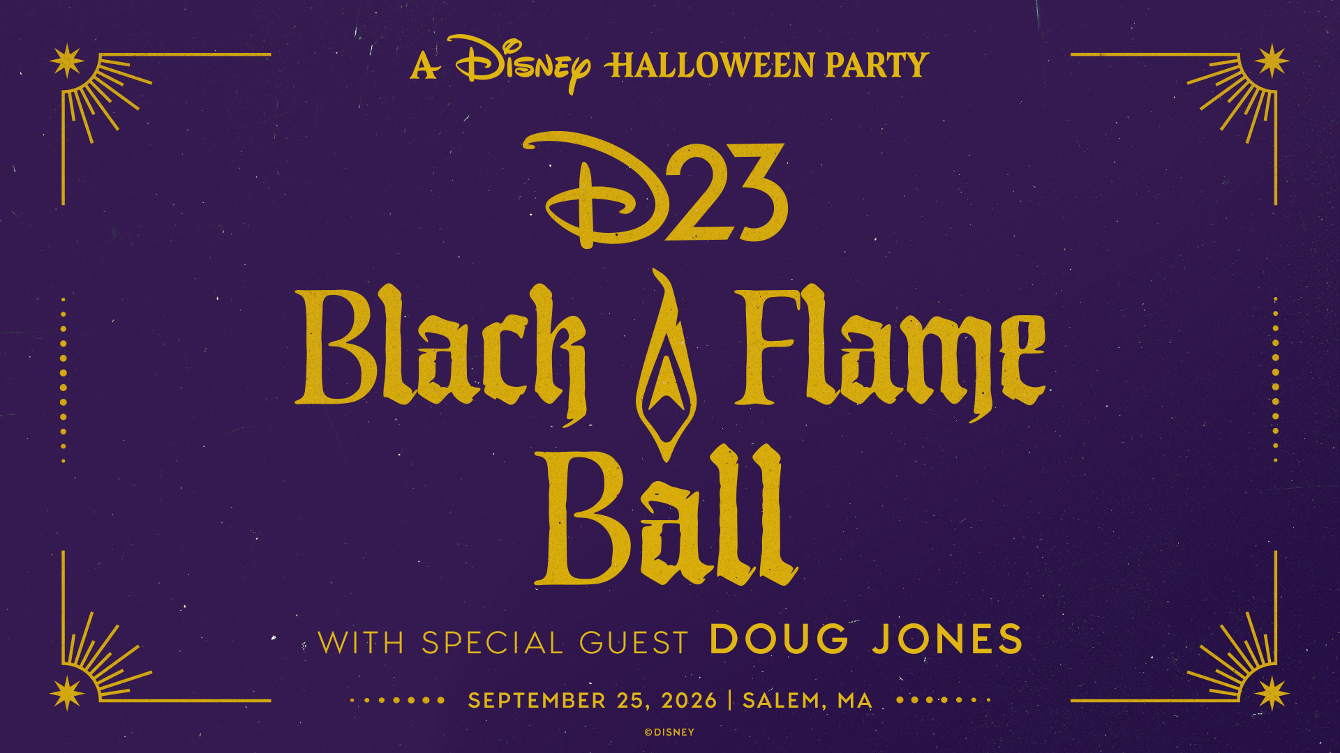 Event Poster Advertising a Disney Halloween Party D23 Black Flame Ball in Gold Lettering on a Purple Background with Decorative Border Elements and Datelocation Listed at the Bottom sept 25 2026 Salem Ma