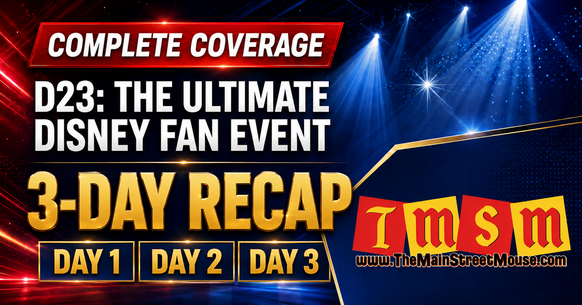 TMSM D23 2026 Live Blog Hub | The Main Street Mouse D23 2026 Live Blog Hub 3 Day Recap