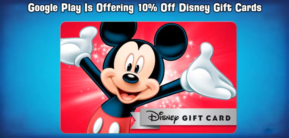 Google Play Is Offering 10 Off Disney Gift Cards Heres How to Get the Deal | The Main Street Mouse Google Play is Offering 10 off Disney Gift Cards Heres How to Get the Deal